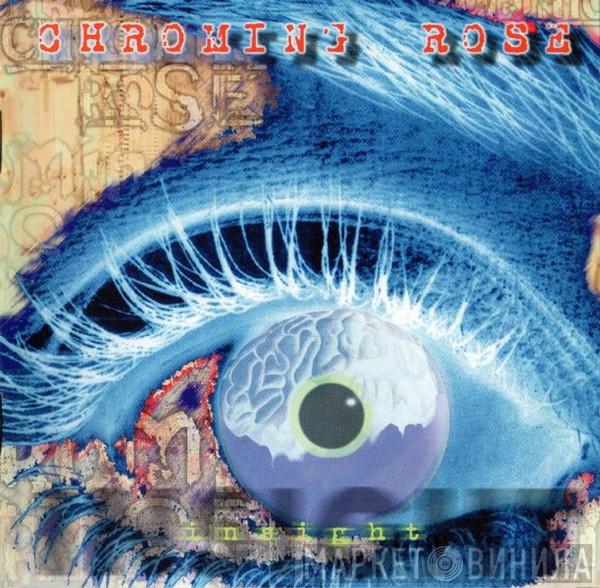  Chroming Rose  - Insight