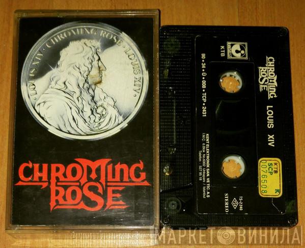  Chroming Rose  - Louis XIV