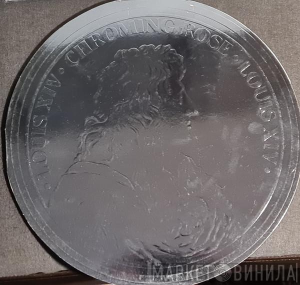  Chroming Rose  - Louis XIV