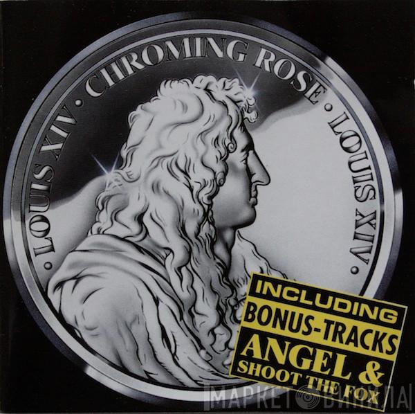  Chroming Rose  - Louis XIV