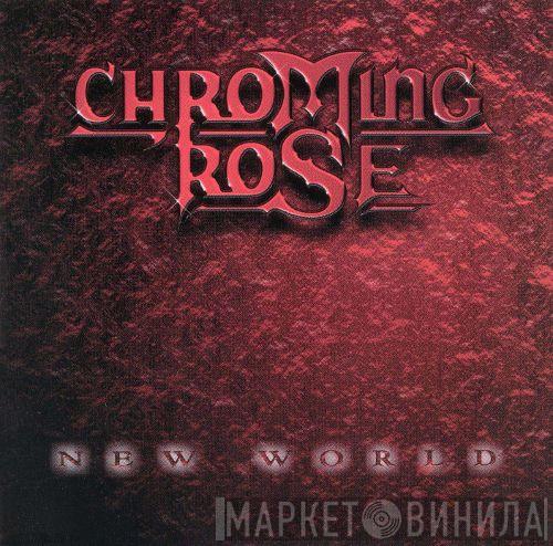  Chroming Rose  - New World