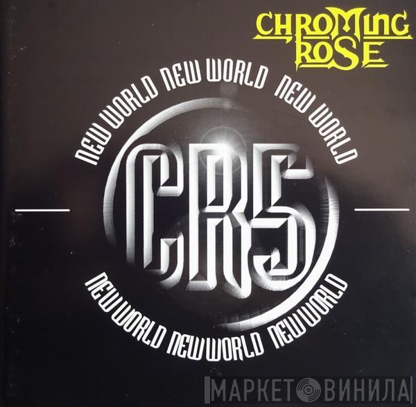  Chroming Rose  - New World