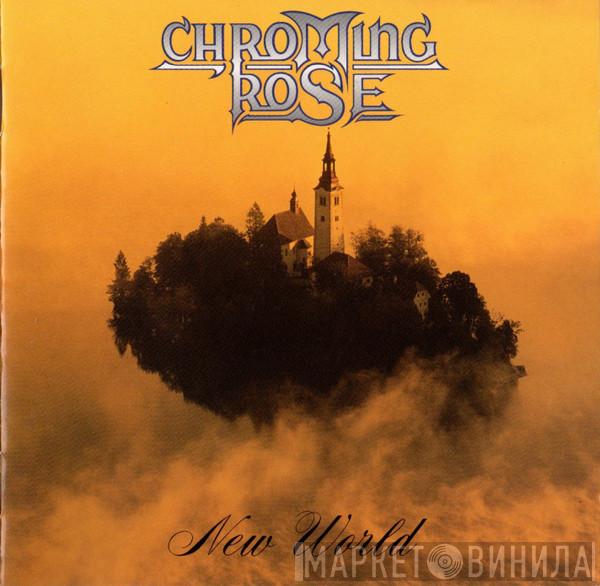 Chroming Rose  - New World