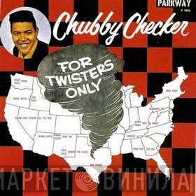  Chubby Checker  - For Twisters Only