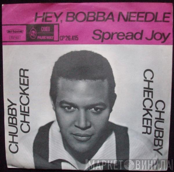 Chubby Checker - Hey, Bobba Needle / Spread Joy