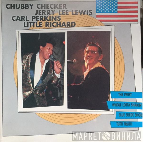 , Chubby Checker , Jerry Lee Lewis , Carl Perkins  Little Richard  - Chubby Checker - Jerry Lee Lewis - Carl Perkins - Little Richard
