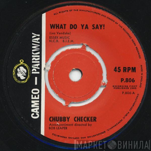 Chubby Checker - What Do Ya Say!