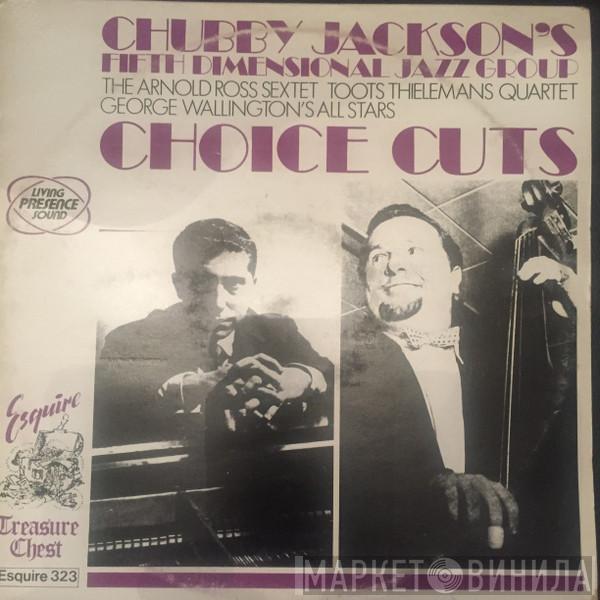 Chubby Jackson And His Fifth Dimensional Jazz Group - Choice Cuts