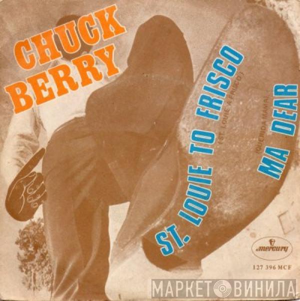  Chuck Berry  - St. Louie To Frisco / Ma Dear