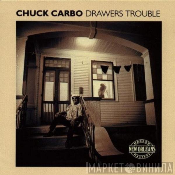 Chuck Carbo - Drawers Trouble