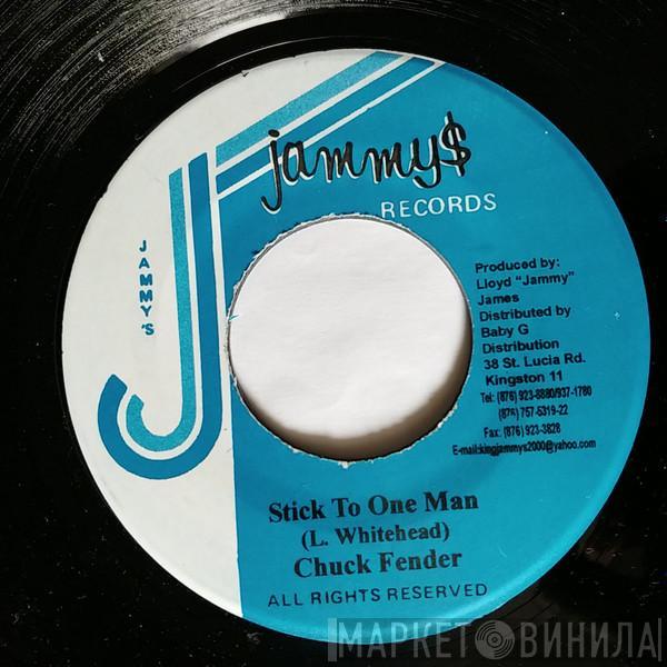 Chuck Fender - Stick To One Man