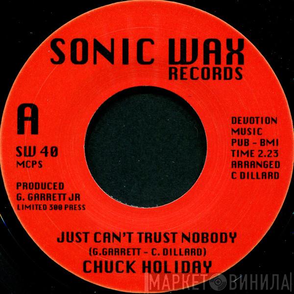 Chuck Holiday - Just Can't Trust Nobody