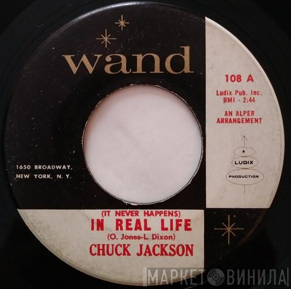  Chuck Jackson  - (It Never Happens) In Real Life / The Same Old Story