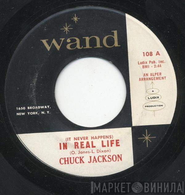  Chuck Jackson  - (It Never Happens) In Real Life / The Same Old Story