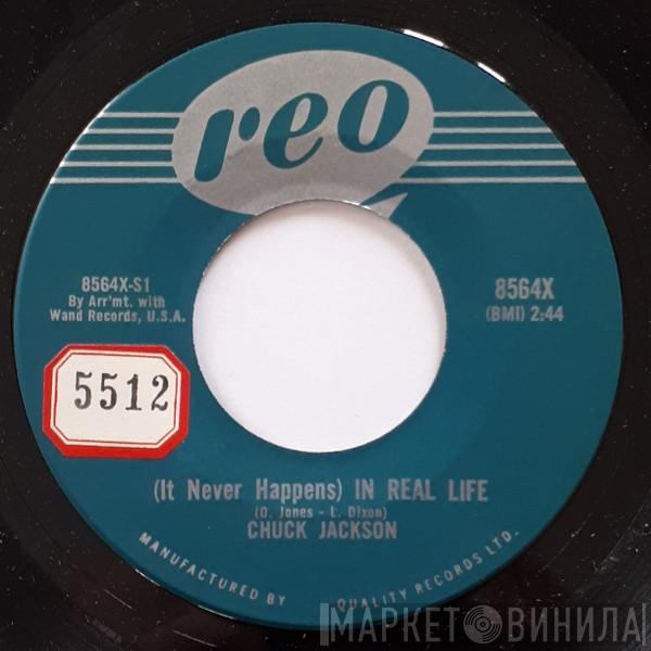  Chuck Jackson  - (It Never Happens) In Real Life / The Same Old Story