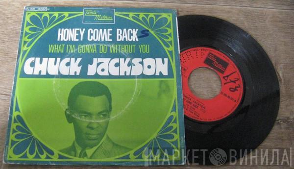  Chuck Jackson  - Honey Come Back / What Am I Gonna Do Without You