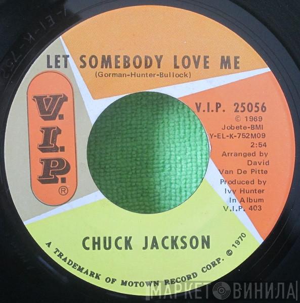  Chuck Jackson  - Let Somebody Love Me / Two Feet From Happiness