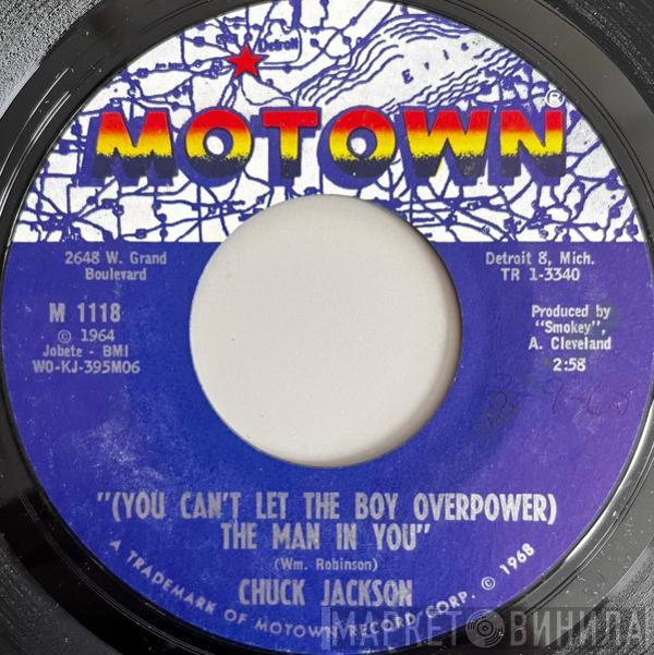 Chuck Jackson - (You Can't Let The Boy Overpower) The Man In You