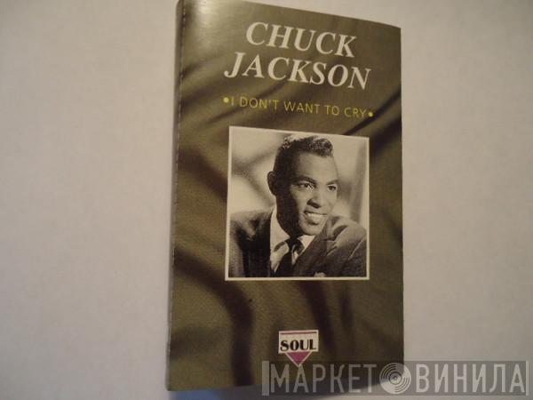 Chuck Jackson - I Don't Want To Cry