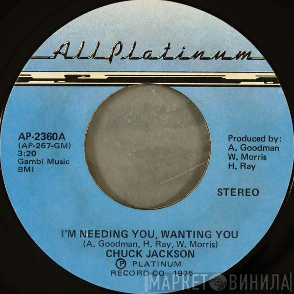  Chuck Jackson  - I'm Needing You, Wanting You