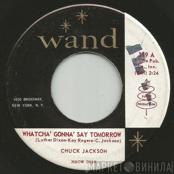  Chuck Jackson  - Whatcha' Gonna' Say Tomorrow