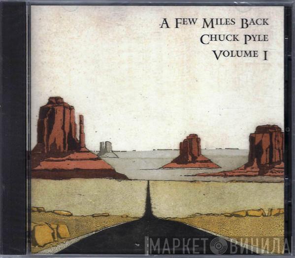 Chuck Pyle - A Few Miles Back Volume 1