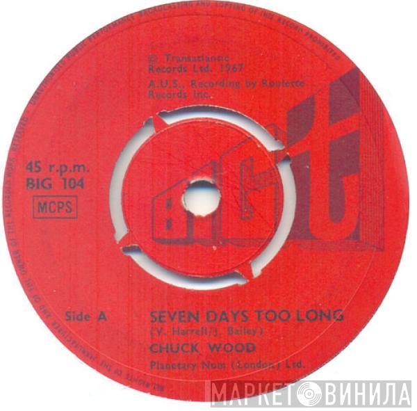 Chuck Wood - Seven Days Too Long