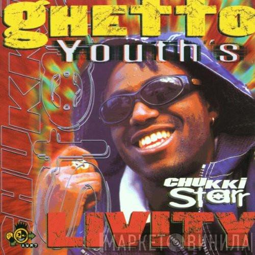 Chukki Star - Ghetto Youth's Livity