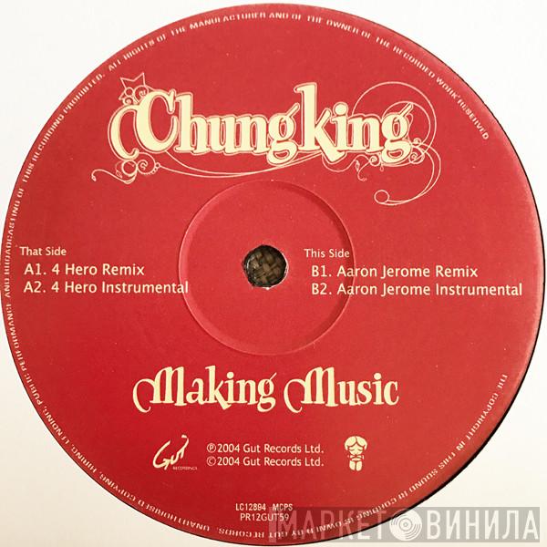 Chungking - Making Music (Remixes)