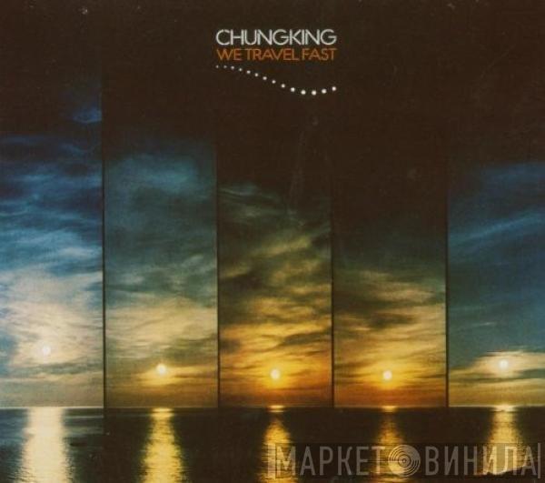 Chungking - We Travel Fast
