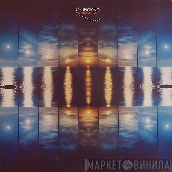 Chungking - We Travel Fast
