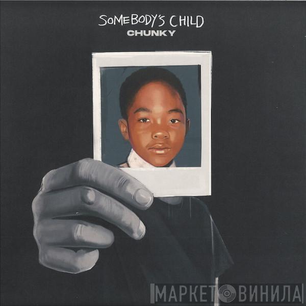 Chunky  - Somebody's Child