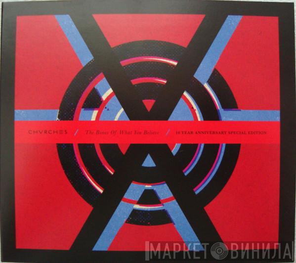  Chvrches  - The Bones Of What You Believe (10 Year Anniversary Edition)