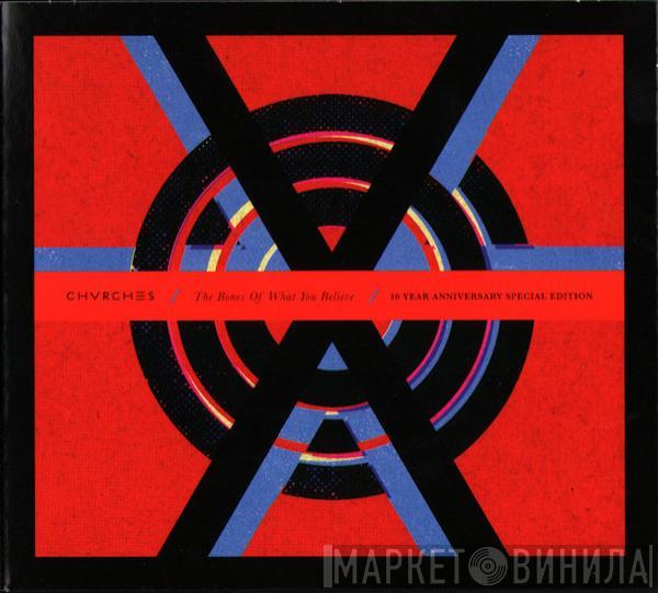  Chvrches  - The Bones Of What You Believe (10 Year Anniversary Special Edition)