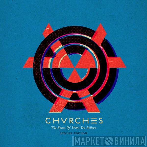  Chvrches  - The Bones Of What You Believe (Explicit Special Edition)