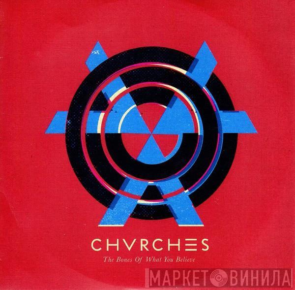  Chvrches  - The Bones Of What You Believe