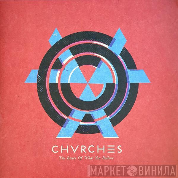  Chvrches  - The Bones Of What You Believe
