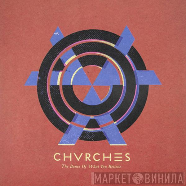  Chvrches  - The Bones Of What You Believe