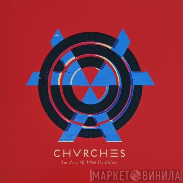  Chvrches  - The Bones Of What You Believe