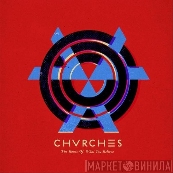  Chvrches  - The Bones Of What You Believe