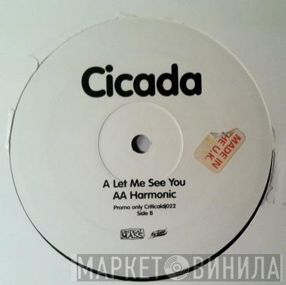 Cicada - Let Me See You / Harmonic