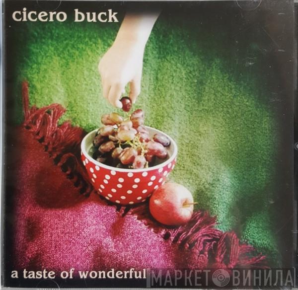Cicero Buck - A Taste Of Wonderful