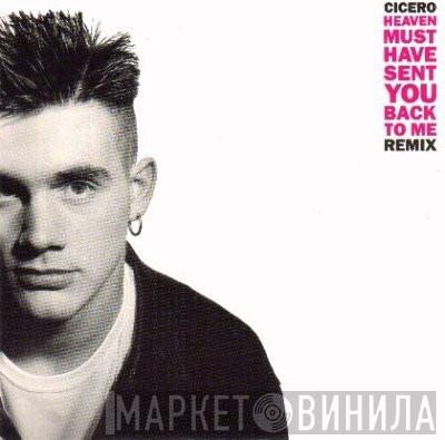 Cicero - Heaven Must Have Sent You Back To Me (Remix)