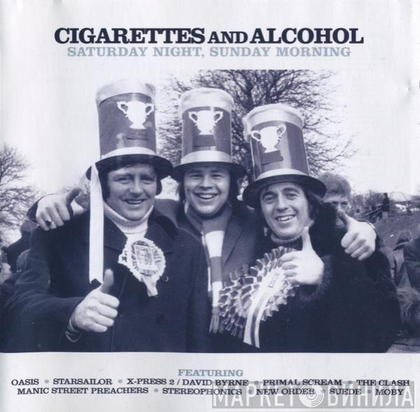  - Cigarettes And Alcohol (Saturday Night, Sunday Morning)