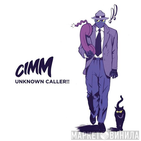 Cimm - Unknown Caller!!