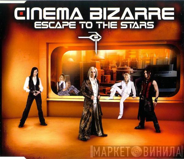  Cinema Bizarre  - Escape To The Stars