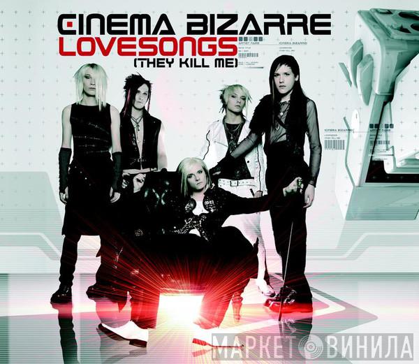  Cinema Bizarre  - Lovesongs (They Kill Me)