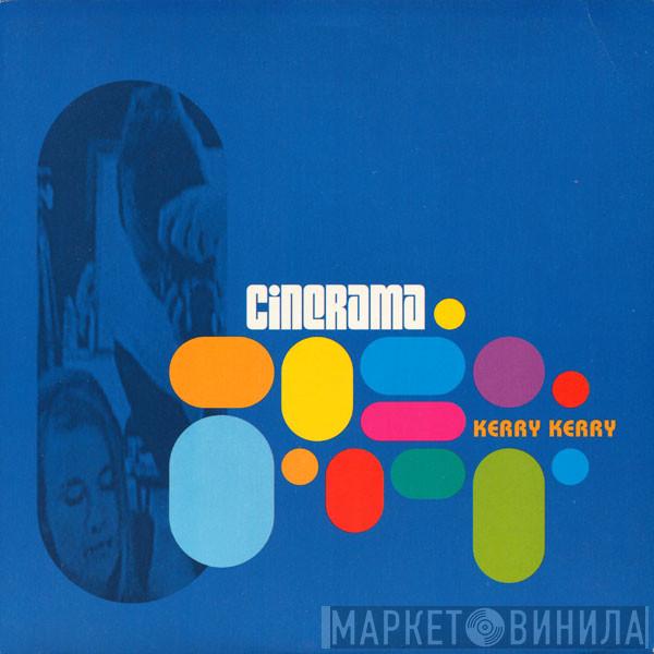  Cinerama  - Kerry Kerry