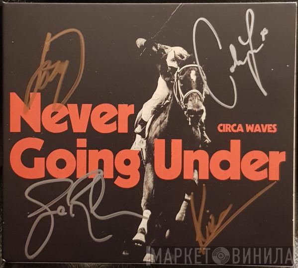  Circa Waves  - Never Going Under