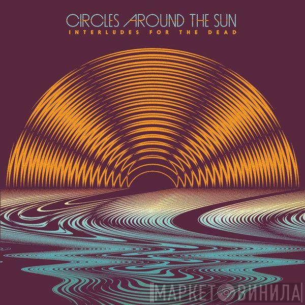 Circles Around The Sun - Interludes For The Dead